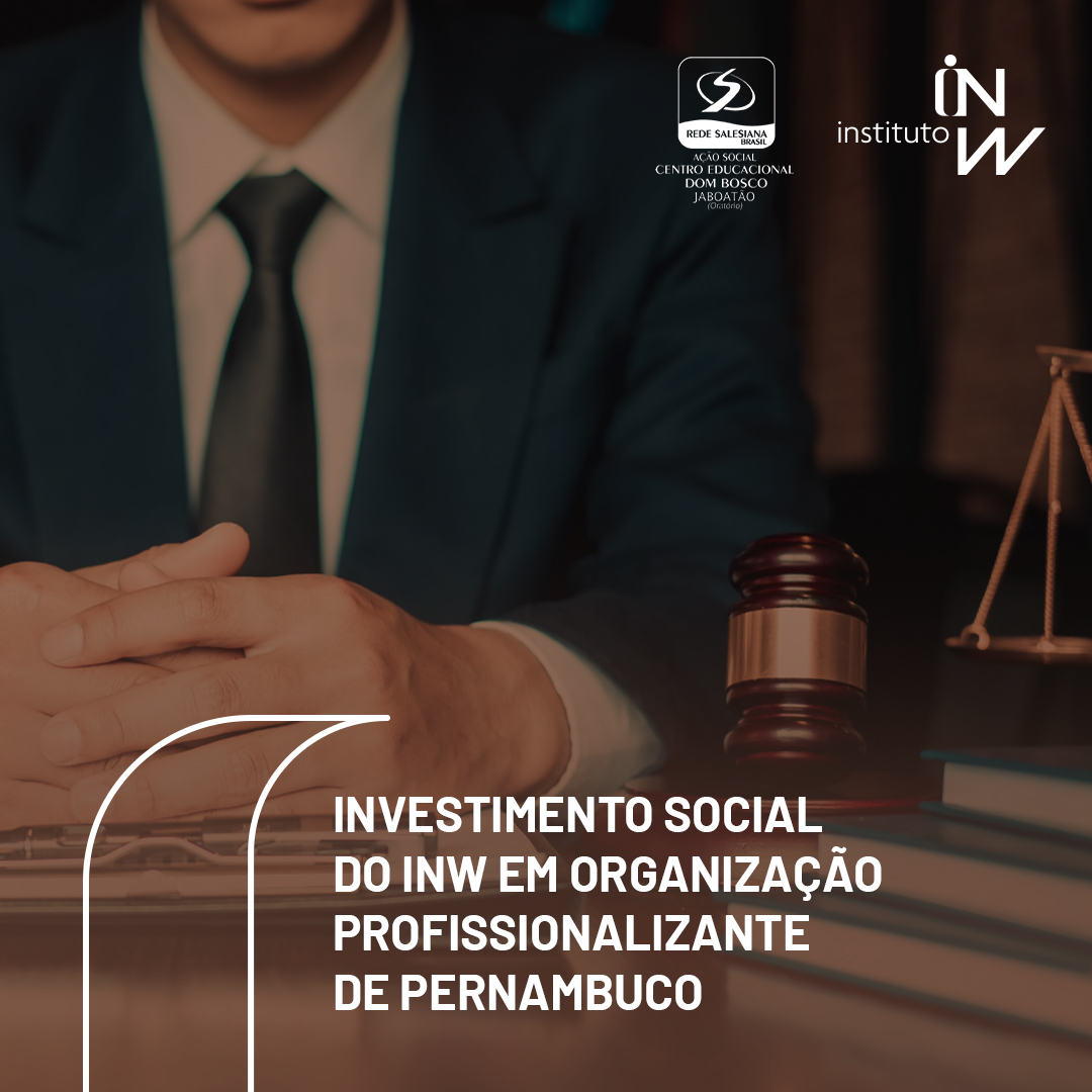 Leia mais sobre o artigo Investimento social do INW em organização social profissionalizante de Pernambuco