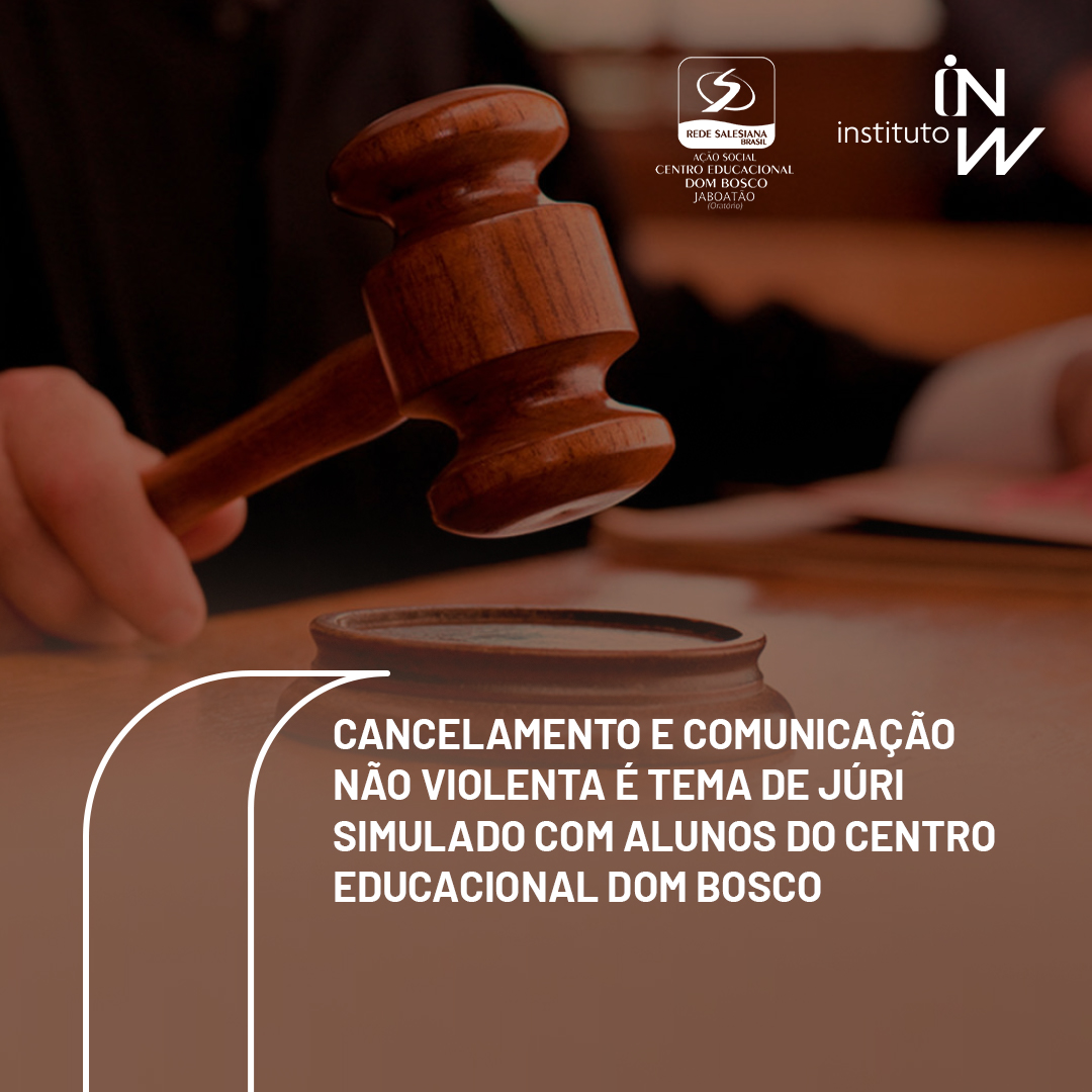 Leia mais sobre o artigo Cancelamento e comunicação não violenta é tema de júri simulado com alunos do Centro Educacional Dom Bosco