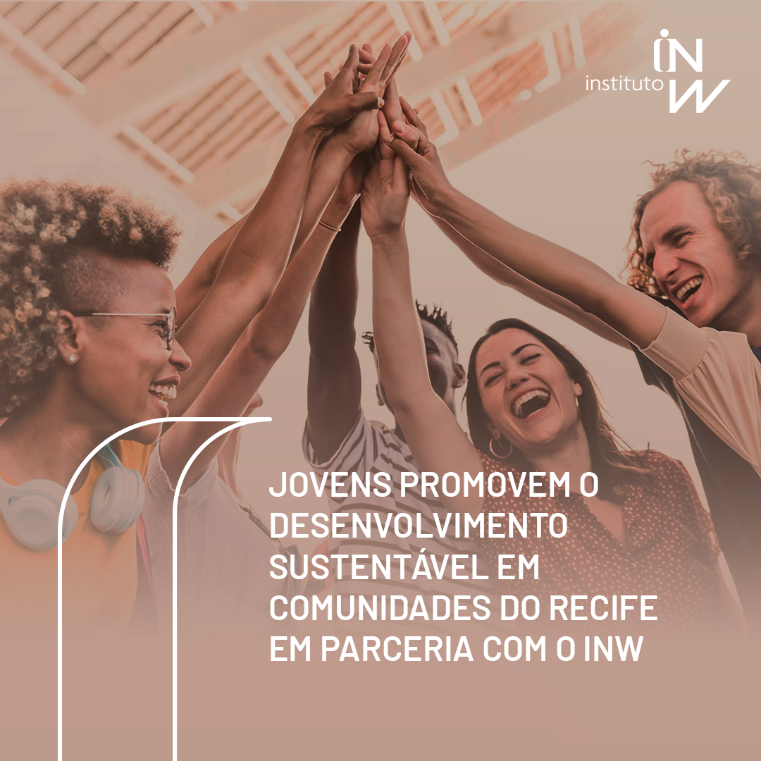 Leia mais sobre o artigo Jovens promovem o desenvolvimento sustentável em comunidades do Recife em parceria com o INW