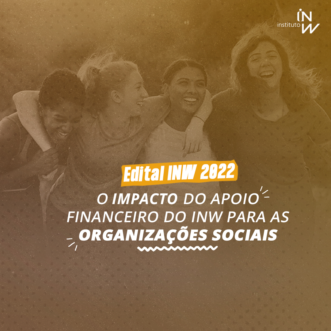 Leia mais sobre o artigo Os impactos do edital de aporte financeiro INW para o fortalecimento de organizações sociais por todo o país