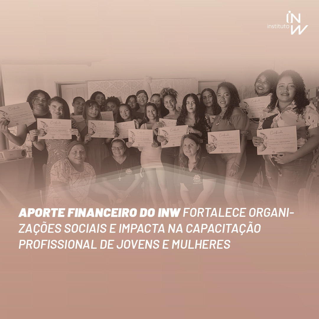 Leia mais sobre o artigo Aporte financeiro do INW fortalece organizações sociais e impacta na capacitação profissional de jovens e mulheres