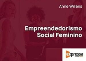 Livro de Anne Wilians ajuda mulheres a realizar o sonho de se tornarem empreendedoras sociais
