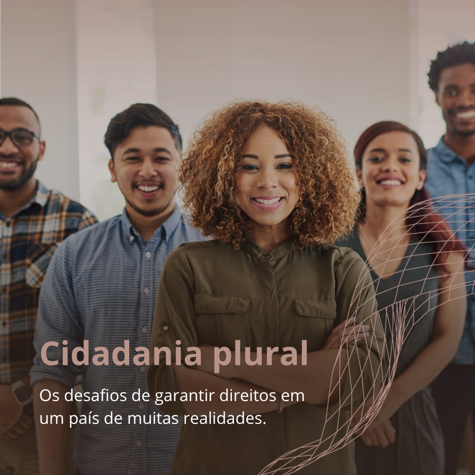 Leia mais sobre o artigo Cidadania plural: garantir direitos em um país de muitas realidades