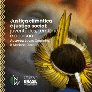 Justiça climática é justiça social: juventudes, território e decisão