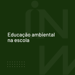 Como aplicar educação ambiental na escola com método e plano de aula pronto