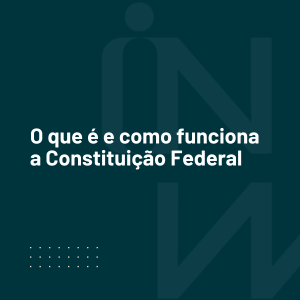 Constituição: o que é e como funciona no Brasil